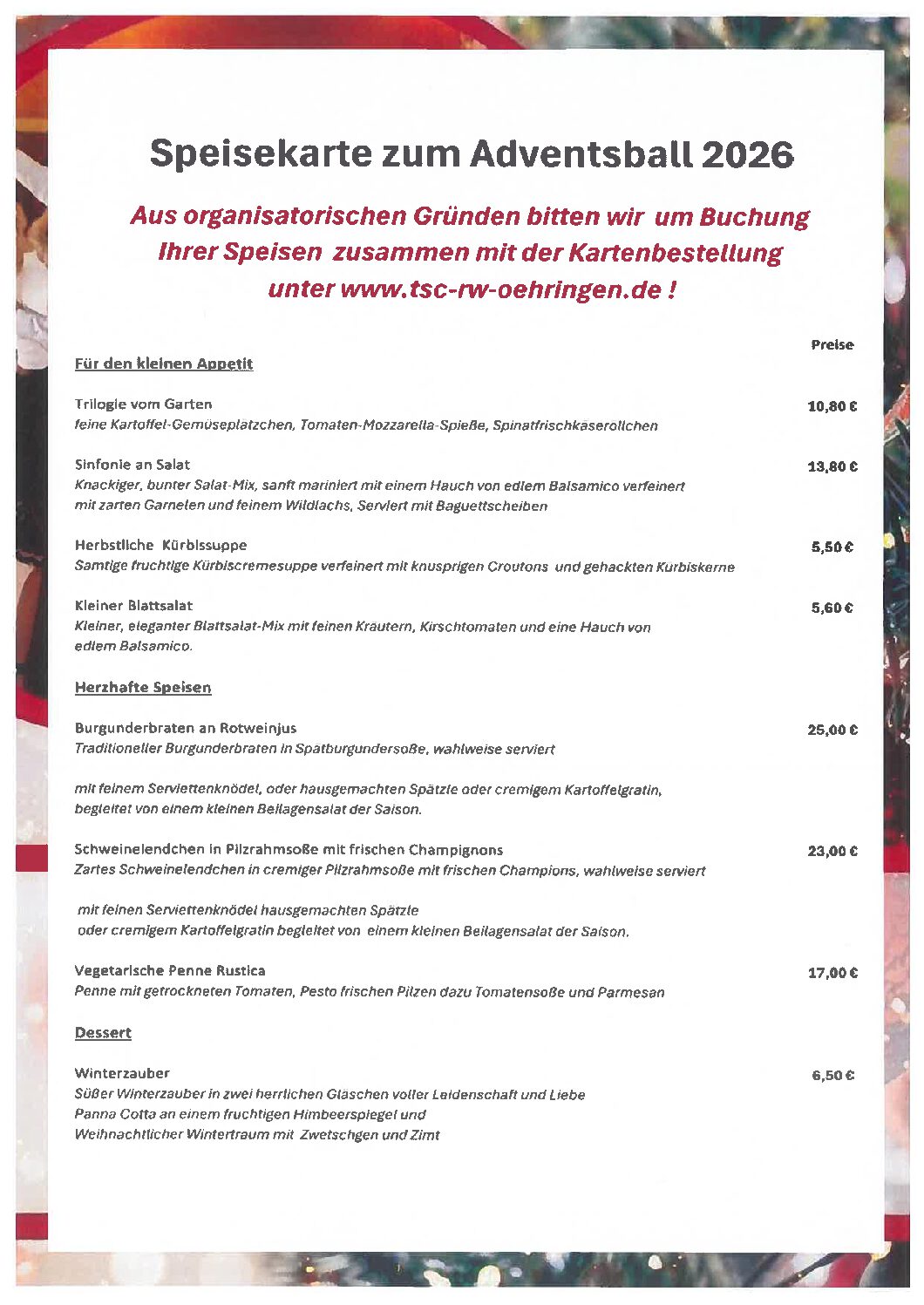 Aus organisatorischen Gründen bitten wir um Buchung Ihrer Speisen zusammen mit der Kartenbestellung